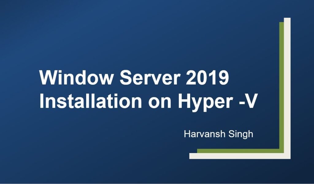 Windows Server 2019 Installation on Hyper -V – endusersupports.com